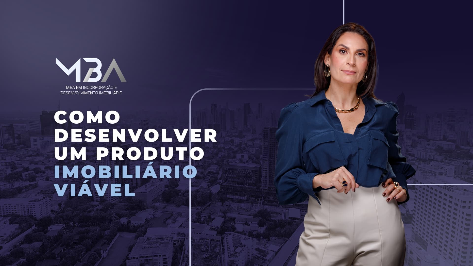 O MBA em Incorporação e Desenvolvimento Imobiliário